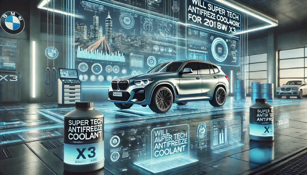 Will Super Tech Antifreeze Coolant Work for 2019 BMW X3